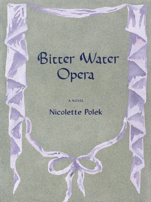 Title details for Bitter Water Opera by Nicolette Polek - Available